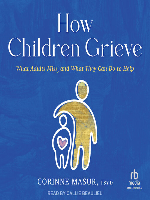 Title details for How Children Grieve by Corinne Masur - Available
